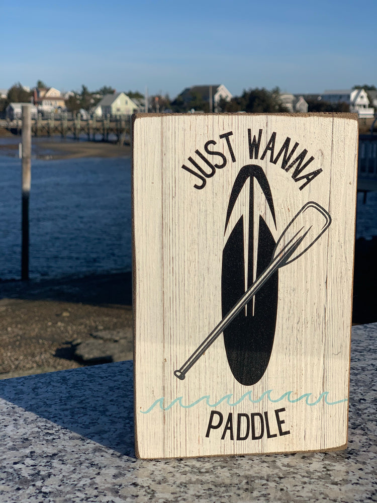 Just Wanna Paddle Rustic Home Decor Block